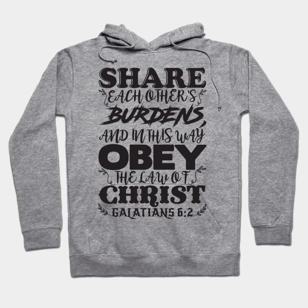 Galatians 6:2 Share Each Other’s Burdens Hoodie by Plushism